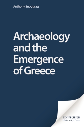 Archaeology and the Emergence of Greece (Hardback)