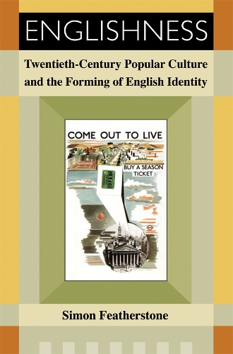 Englishness: Twentieth-century Popular Culture and the Forming of English Identity (Hardback)