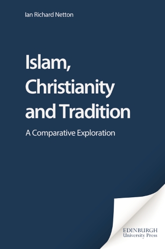 Islam, Christianity and Tradition: A Comparative Exploration (Hardback)