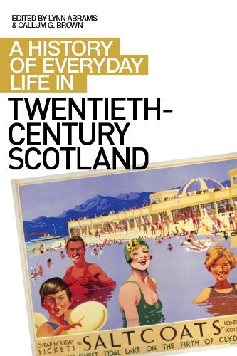 A History of Everyday Life in Twentieth Century Scotland - A History of Everyday Life in Scotland (Hardback)