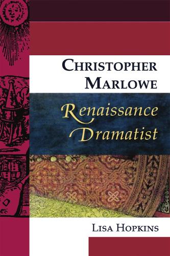 Christopher Marlowe, Renaissance Dramatist - Renaissance Dramatists (Paperback)