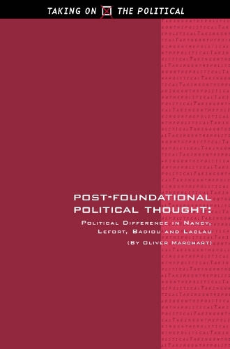 Post-foundational Political Thought: Political Difference in Nancy, Lefort, Badiou and Laclau - Taking on the Political (Paperback)