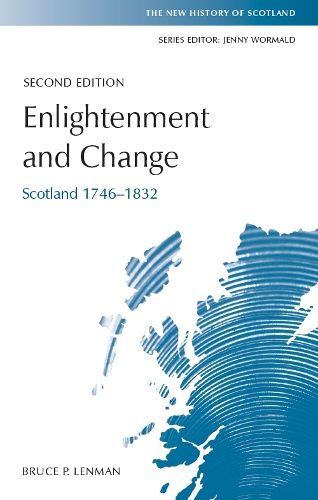 Enlightenment and Change: Scotland 1746-1832 - New History of Scotland (Paperback)