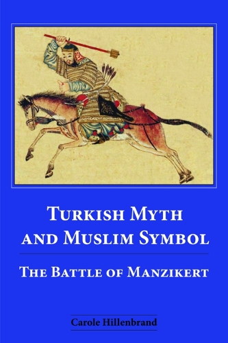Turkish Myth and Muslim Symbol: The Battle of Manzikert (Hardback)