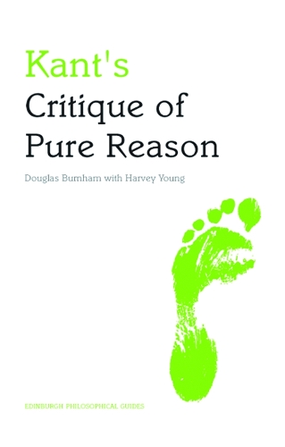 Kant's Critique of Pure Reason: An Edinburgh Philosophical Guide (Hardback)
