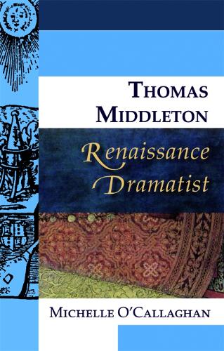 Thomas Middleton, Renaissance Dramatist - Renaissance Dramatists (Hardback)