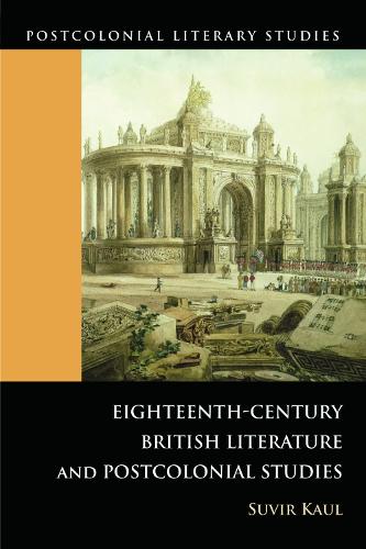 Eighteenth-century British Literature and Postcolonial Studies - Postcolonial Literary Studies (Hardback)
