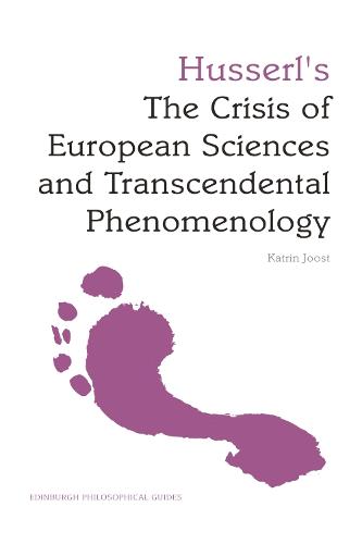Husserl's The Crisis of European Sciences and Transcendental Phenomenology - Edinburgh Philosophical Guides (Paperback)