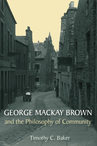 George Mackay Brown and the Philosophy of Community (Hardback)