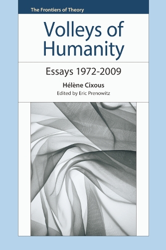 Volleys of Humanity: Essays 1972-2009 - The Frontiers of Theory (Hardback)