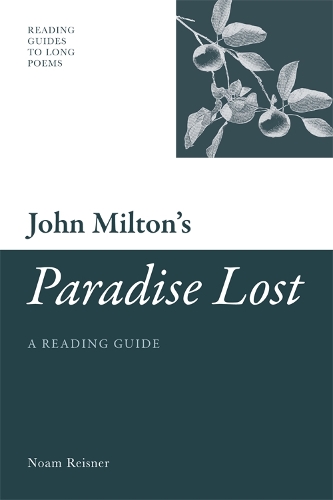 John Milton's 'Paradise Lost': A Reading Guide - Reading Guides to Long Poems (Paperback)