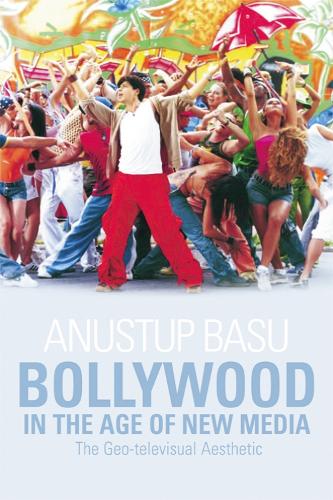 Bollywood in the Age of New Media: The Geo-televisual Aesthetic (Hardback)