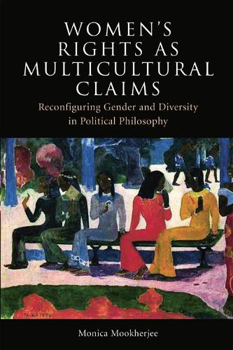 Women's Rights as Multicultural Claims: Reconfiguring Gender and Diversity in Political Philosophy (Paperback)