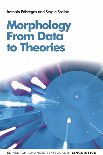 Morphology: From Data to Theories - Edinburgh Advanced Textbooks in Linguistics (Paperback)