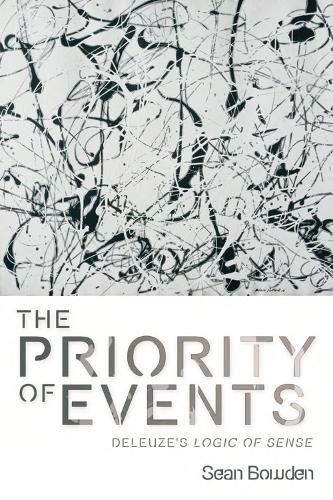 The Priority of Events: Deleuze's Logic of Sense (Paperback)