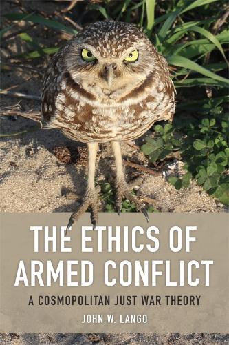 The Ethics of Armed Conflict: A Cosmopolitan Just War Theory (Paperback)