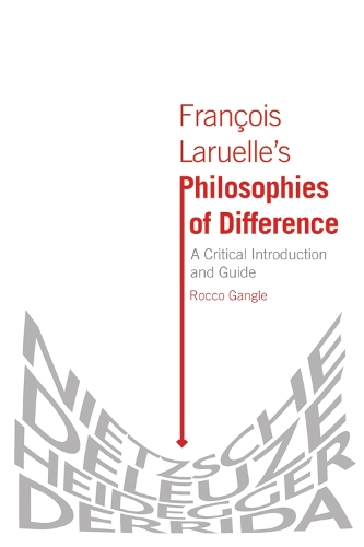 Francois Laruelle's Philosophies of Difference: A Critical Introduction and Guide (Paperback)