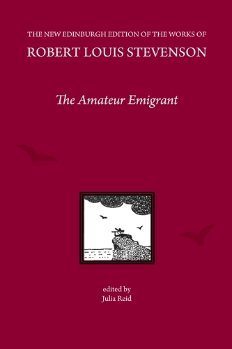 The Amateur Emigrant, by Robert Louis Stevenson - The New Edinburgh Edition of the Collected Works of Robert Louis Stevenson (Hardback)