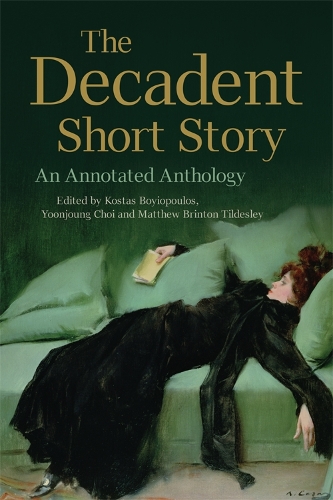 The Decadent Short Story: An Annotated Anthology (Hardback)