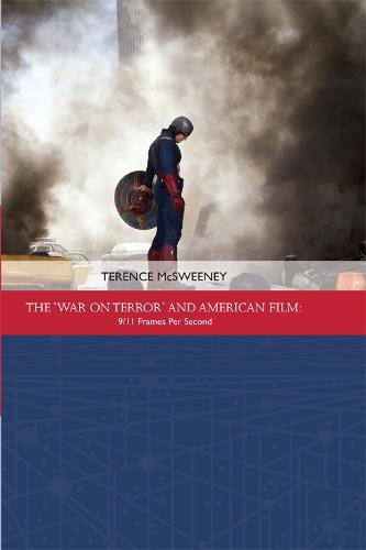 The 'War on Terror' and American Film: 9/11 Frames Per Second - Traditions in American Cinema (Hardback)