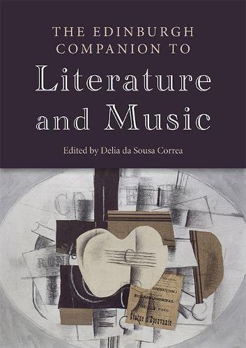 The Edinburgh Companion to Literature and Music - Edinburgh Companions to Literature and the Humanities (Hardback)