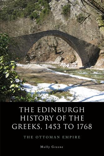 The Edinburgh History of the Greeks, 1453 to 1768: The Ottoman Empire - The Edinburgh History of the Greeks (Paperback)