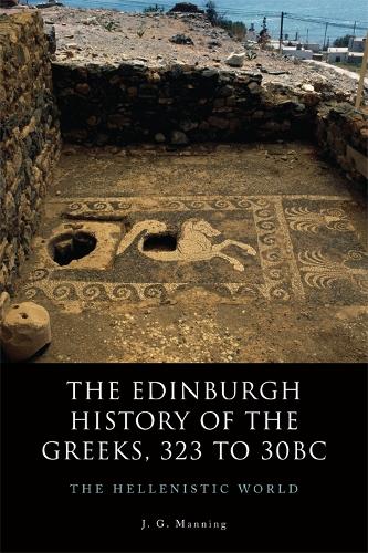 The Edinburgh History of the Greeks, 323 to 30bc: The Hellenistic World - Edinburgh History of the Greeks (Paperback)