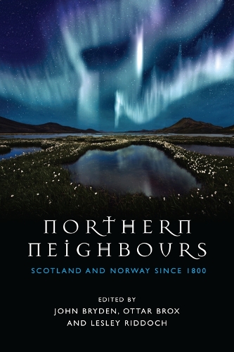 Northern Neighbours: Scotland and Norway since 1800 (Hardback)