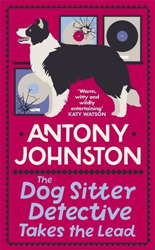 The Dog Sitter Detective Takes the Lead: The tail-wagging cosy crime series - Dog Sitter Detective (Hardback)