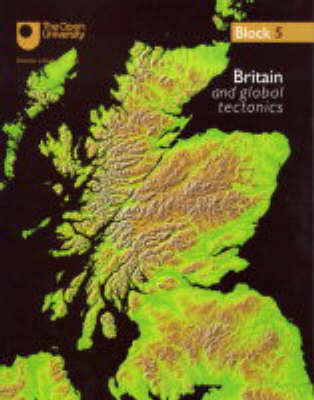 Britain and Global Tectonics: Block 5 - Understanding the Continents No.5 (Paperback)