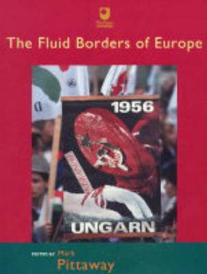 The Fluid Borders of Europe - Europe: Culture and Identities in a Contested Continent S. No. 4 (Paperback)