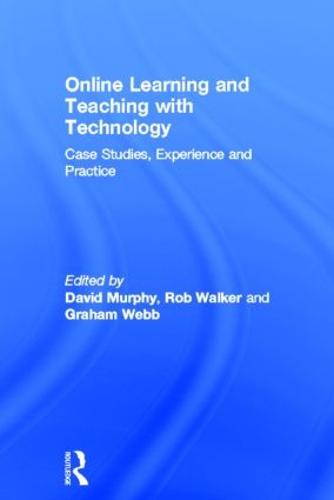 Online Learning and Teaching with Technology: Case Studies, Experience and Practice (Hardback)