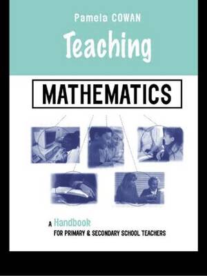 Teaching Mathematics: A Handbook for Primary and Secondary School Teachers - Teaching Series (Paperback)