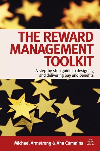 The Reward Management Toolkit: A Step-By-Step Guide to Designing and Delivering Pay and Benefits (Paperback)