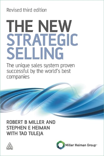 The New Strategic Selling by Robert B Miller, Stephen E Heiman ...