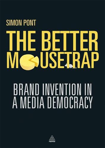 The Better Mousetrap: Brand Invention in a Media Democracy (Paperback)