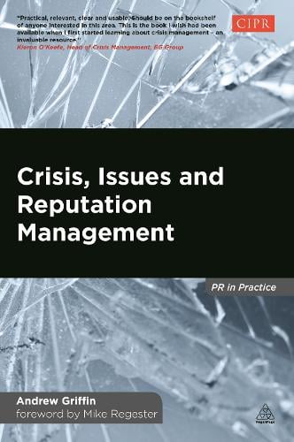 Crisis, Issues and Reputation Management - PR In Practice (Paperback)