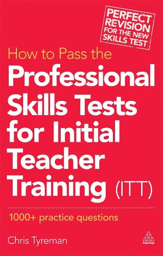 How to Pass the Professional Skills Tests for Initial Teacher Training (ITT): 1000 + Practice Questions (Paperback)