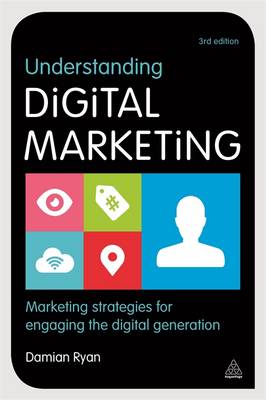 Understanding Digital Marketing: Marketing Strategies for Engaging the Digital Generation (Paperback)