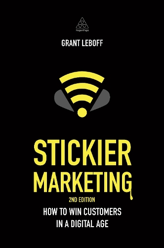 Stickier Marketing: How to Win Customers in a Digital Age (Paperback)