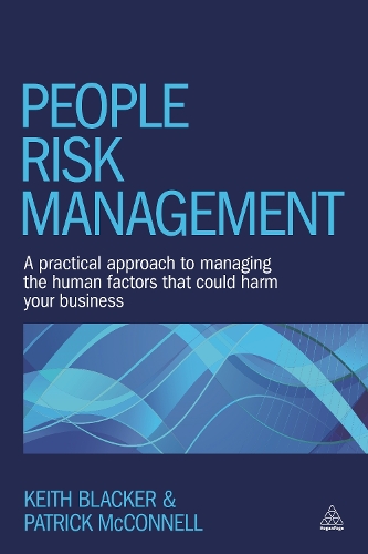 People Risk Management: A Practical Approach to Managing the Human Factors That Could Harm Your Business (Paperback)