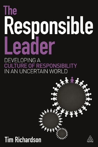 The Responsible Leader: Developing a Culture of Responsibility in an Uncertain World (Paperback)