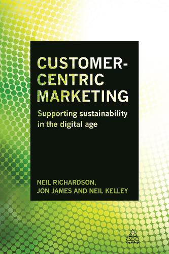 Customer-Centric Marketing: Supporting Sustainability in the Digital Age (Paperback)