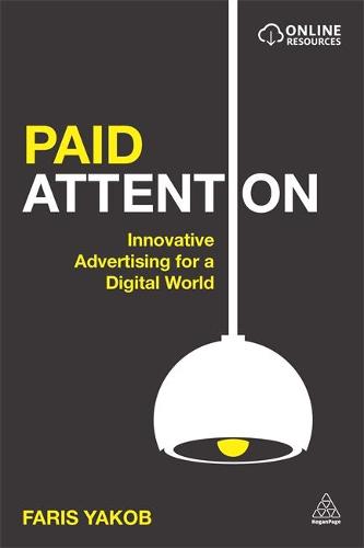 Paid Attention: Innovative Advertising for a Digital World (Paperback)