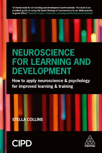 Neuroscience for Learning and Development: How to Apply Neuroscience and Psychology for Improved Learning and Training (Paperback)