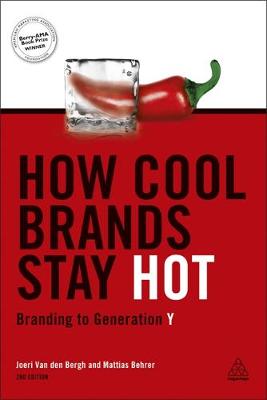 How Cool Brands Stay Hot: Branding to Generation Y (Hardback)