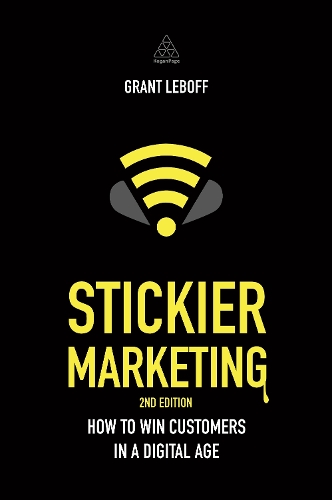 Stickier Marketing: How to Win Customers in a Digital Age (Hardback)