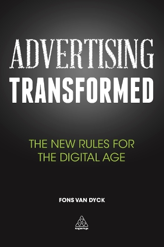 Advertising Transformed: The New Rules for the Digital Age (Hardback)