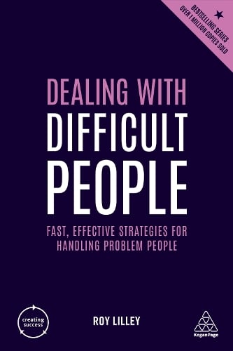 Dealing with Difficult People: Fast, Effective Strategies for Handling Problem People - Creating Success (Hardback)