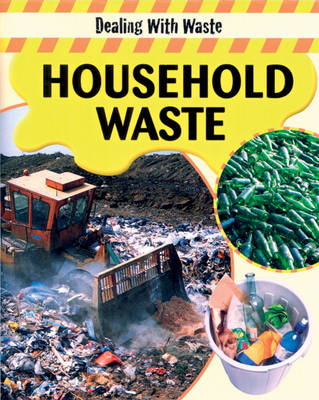 Household Waste - Dealing with Waste (Hardback)